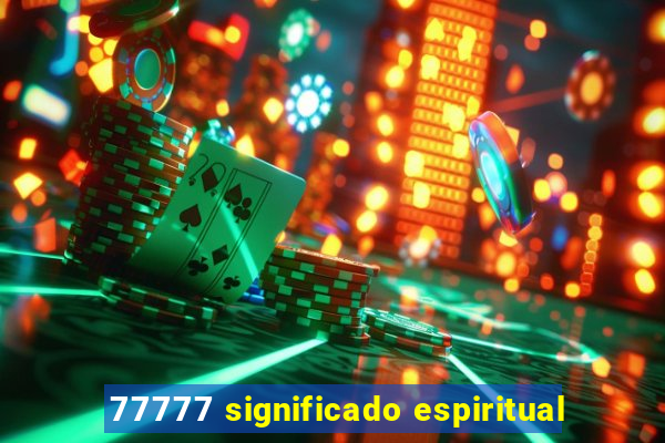 77777 significado espiritual